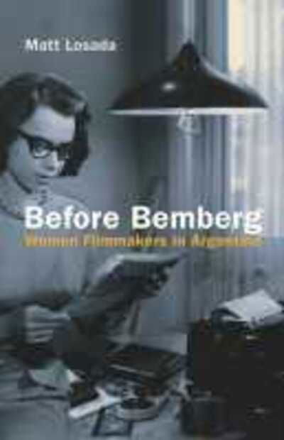 Cover for Matt Losada · Before Bemberg: Women Filmmakers in Argentina (Paperback Book) (2020)