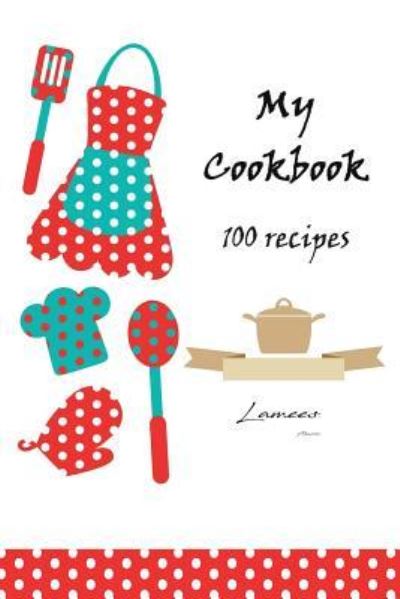 Cover for Lamees Alhassar · My Cookbook 100 Recipes (Paperback Bog) (2017)