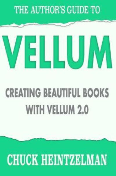 Cover for Chuck Heintzelman · The Author's Guide to Vellum (Taschenbuch) (2017)