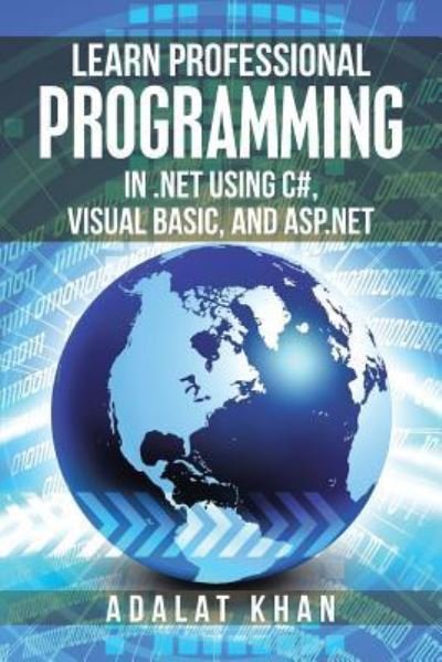 Cover for Adalat Khan · Learn Professional Programming in .Net Using C#, Visual Basic, and Asp.Net (Paperback Bog) (2018)