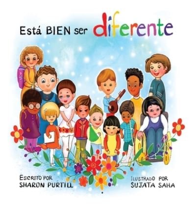 Esta BIEN ser diferente: Un libro infantil ilustrado sobre la diversidad y la empatia - Sharon Purtill - Kirjat - Dunhill Clare Publishing - 9781989733547 - torstai 22. lokakuuta 2020