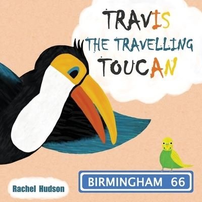 Cover for Rachel Hudson · Travis the Travelling Toucan: In Birmingham (Paperback Book) (2021)