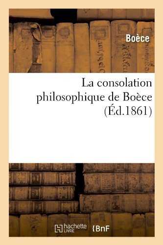 Cover for Boece · La Consolation Philosophique De Boece (Ed.1861) (French Edition) (Paperback Book) [French edition] (2012)