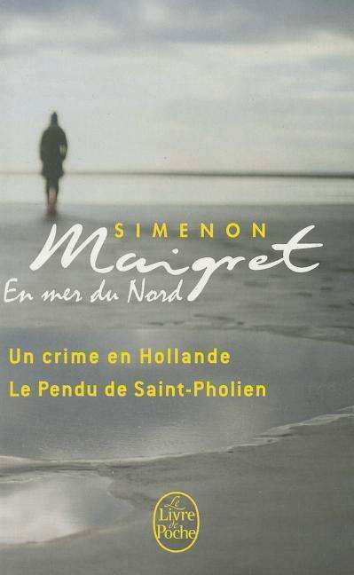 Cover for Georges Simenon · Maigret en mer du Nord: Un crime en Hollande; Le pendu de Saint-Pholien (Paperback Book) [French edition] (2011)