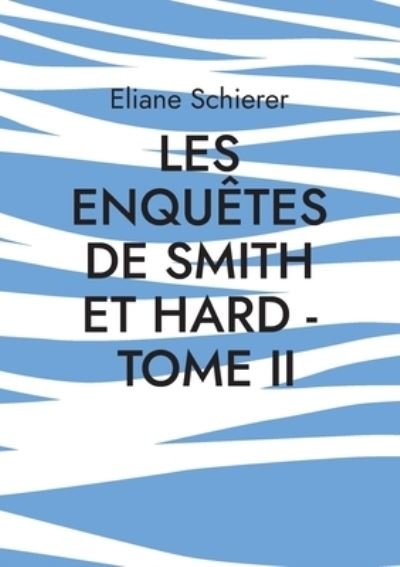 Cover for Eliane Schierer · Les Enquêtes de Smith et Hard - Tome II (Pocketbok) (2020)