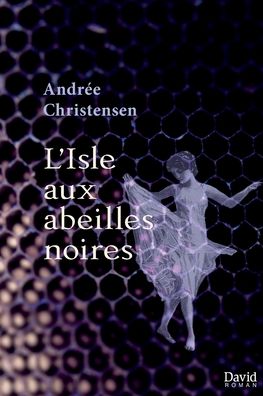 Cover for Andrée Christensen · L'Isle aux abeilles noires (Paperback Book) (2018)