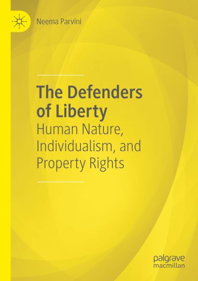 Cover for Neema Parvini · The Defenders of Liberty: Human Nature, Individualism, and Property Rights (Paperback Book) [1st ed. 2020 edition] (2021)