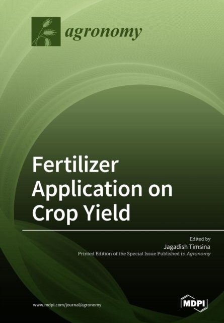 Fertilizer Application on Crop Yield - Jagadish Timsina - Livros - Mdpi AG - 9783038976547 - 2 de abril de 2019