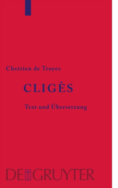 Cliges - Chretien de Troyes - Books - de Gruyter - 9783110188547 - August 22, 2006