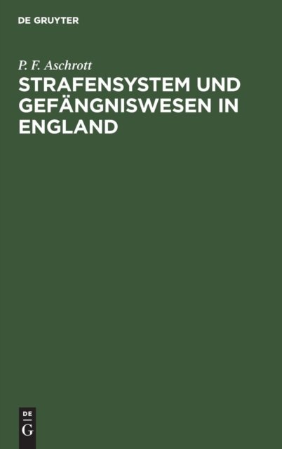 Cover for P F Aschrott · Strafensystem und Gefangniswesen in England (Hardcover Book) (1901)