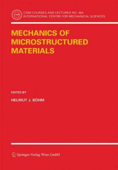 Cover for Helmut J Bvhm · Mechanics of Microstructured Materials - CISM International Centre for Mechanical Sciences (Paperback Book) [Softcover reprint of the original 1st ed. 2004 edition] (2005)