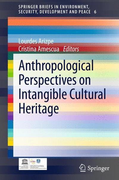 Lourdes Arizpe · Anthropological Perspectives on Intangible Cultural Heritage - SpringerBriefs in Environment, Security, Development and Peace (Pocketbok) [2013 edition] (2013)