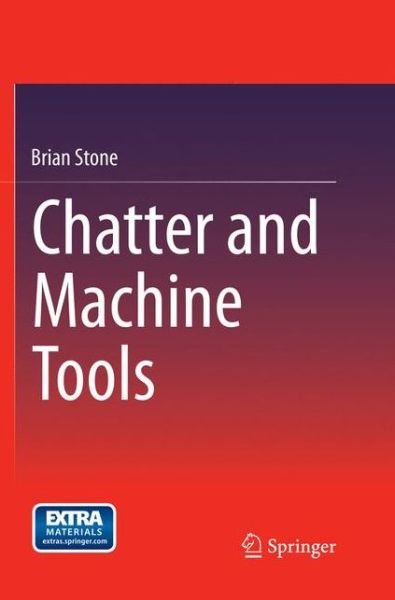 Cover for Stone · Chatter and Machine Tools (Book) [Softcover reprint of the original 1st ed. 2014 edition] (2017)