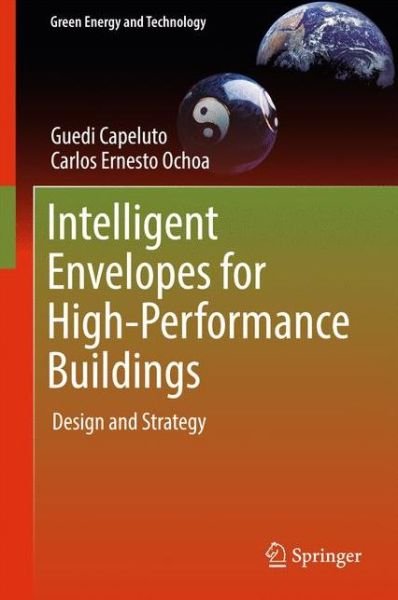 Cover for Guedi Capeluto · Intelligent Envelopes for High-Performance Buildings: Design and Strategy - Green Energy and Technology (Innbunden bok) [1st ed. 2017 edition] (2016)