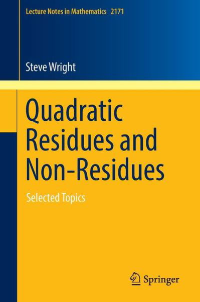 Cover for Steve Wright · Quadratic Residues and Non-Residues: Selected Topics - Lecture Notes in Mathematics (Paperback Book) [1st ed. 2016 edition] (2016)