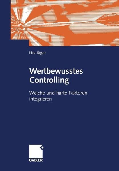 Cover for Urs P. Jager · Wertbewusstes Controlling (Paperback Book) [Softcover reprint of the original 1st ed. 2003 edition] (2011)