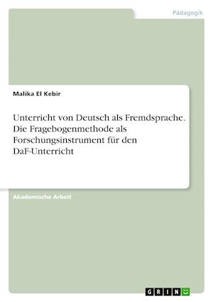 Cover for Malika El Kebir · Unterricht von Deutsch als Fremdsprache. Die Fragebogenmethode als Forschungsinstrument fur den DaF-Unterricht (Paperback Book) (2021)