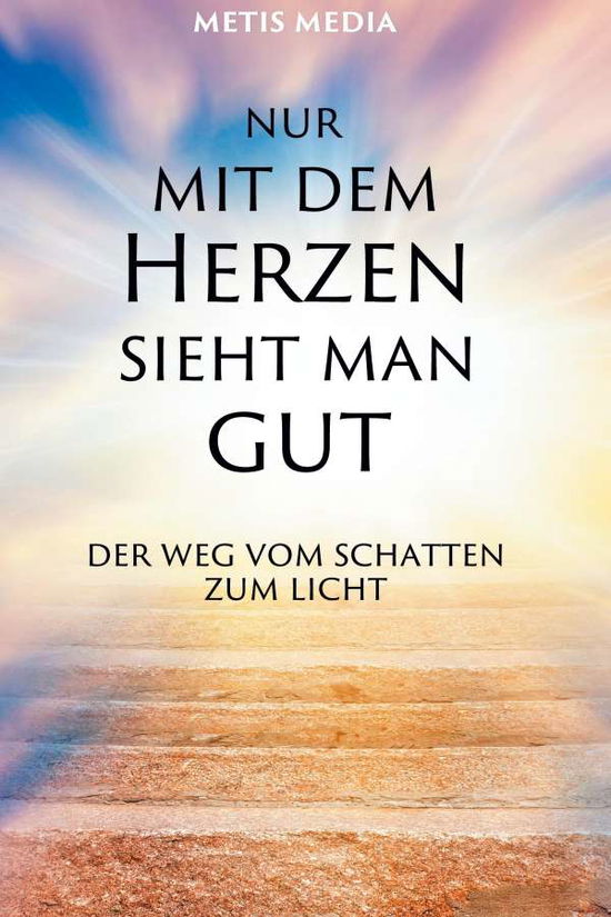 Cover for Media · Nur mit dem Herzen sieht man gut (Bog) (2020)