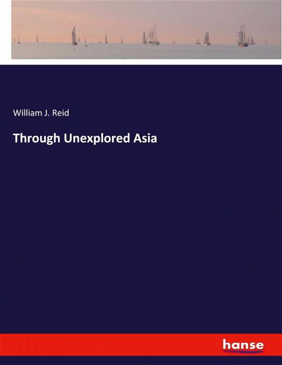 Cover for Reid · Through Unexplored Asia (N/A) (2021)