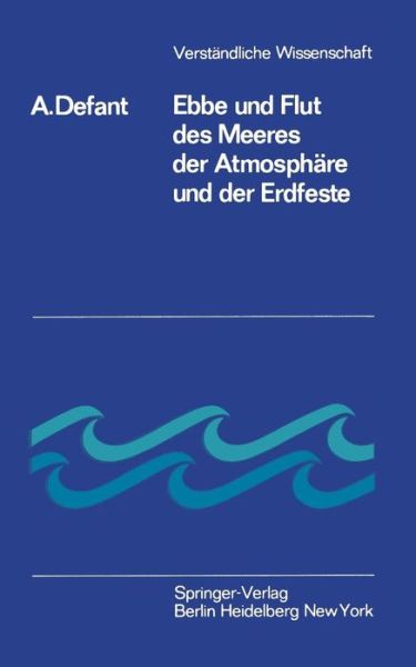 Ebbe Und Flut Des Meeres Der Atmosphare Und Der Erdfeste - Verstandliche Wissenschaft - Albert Defant - Books - Springer-Verlag Berlin and Heidelberg Gm - 9783540017547 - November 9, 1973