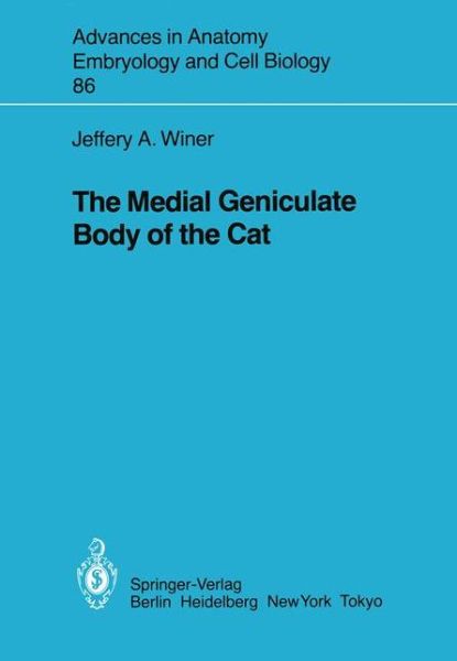 Cover for J. A. Winer · The Medial Geniculate Body of the Cat - Advances in Anatomy, Embryology and Cell Biology (Paperback Book) (1984)