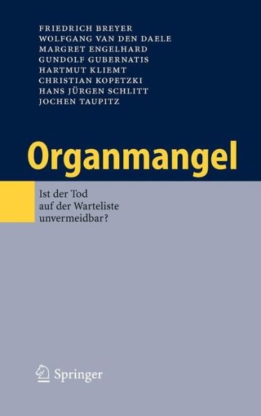 Cover for Breyer, Professor of Economics Friedrich (University of Konstanz) · Organmangel: Ist Der Tod Auf Der Warteliste Unvermeidbar? (Gebundenes Buch) [2006 edition] (2006)