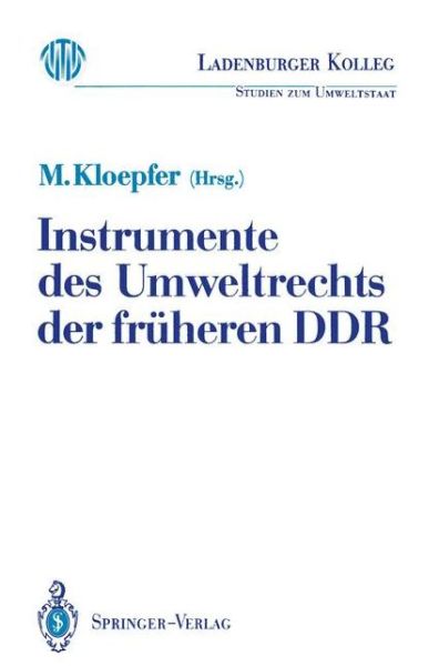 Cover for Michael Kloepfer · Instrumente Des Umweltrechts Der Fruheren Ddr - Ladenburger Kolleg Studien Zum Umweltstaat (Paperback Book) (1991)