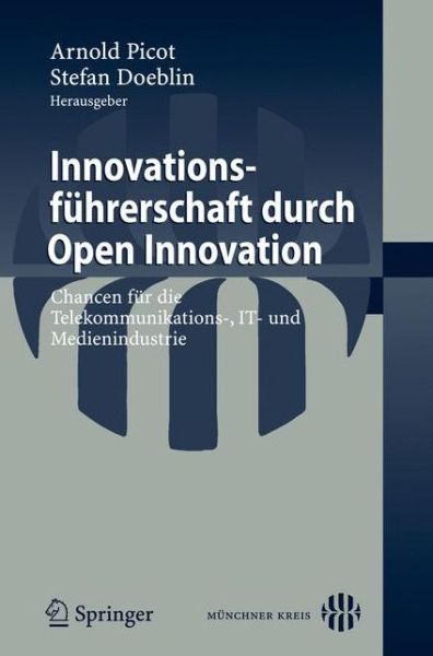 Cover for Arnold Picot · Innovationsfuhrerschaft Durch Open Innovation: Chancen Fur Die Telekommunikations-, It- Und Medienindustrie (Taschenbuch) [2009 edition] (2008)