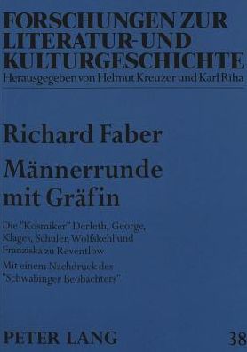 Cover for Richard Faber · Maennerrunde Mit Graefin: Die &quot;Kosmiker&quot; Derleth, George, Klages, Schuler, Wolfskehl Und Franziska Zu Reventlow- Mit Einem Nachdruck Des &quot;Schwabinger Beobachters&quot; - Forschungen Zur Literatur- Und Kulturgeschichte (Paperback Book) (1994)