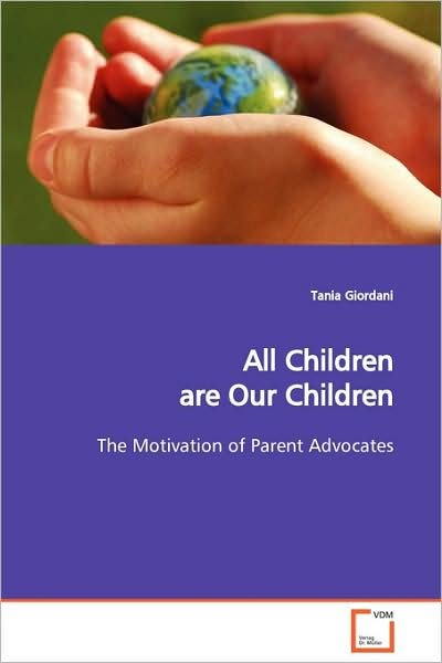 Cover for Tania Giordani · All Children Are Our Children: the Motivation of Parent Advocates (Paperback Book) (2009)