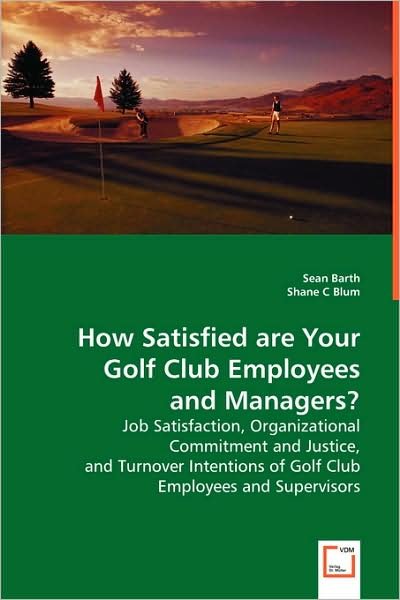 Shane C Blum · How Satisfied Are Your Golf Club Employees and Managers? (Pocketbok) (2008)