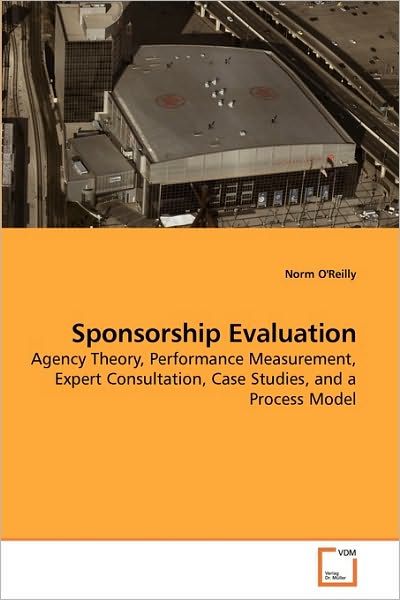 Cover for Norm O'reilly · Sponsorship Evaluation: Agency Theory, Performance Measurement, Expert Consultation, Case Studies, and a Process Model (Taschenbuch) (2009)