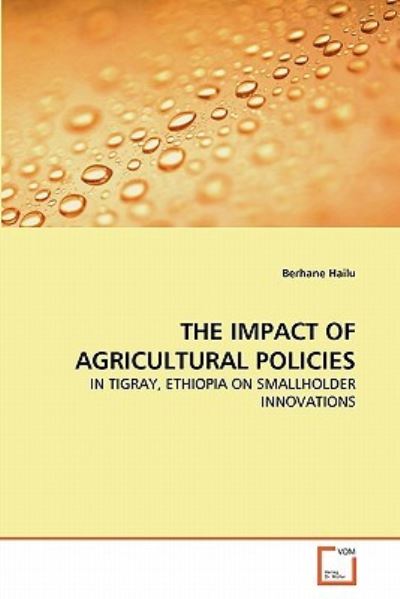 Cover for Berhane Hailu · The Impact of Agricultural Policies: in Tigray, Ethiopia on Smallholder Innovations (Paperback Book) (2011)