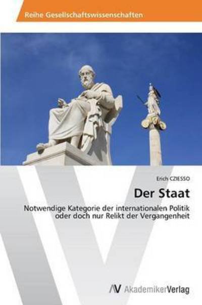 Der Staat - Cziesso Erich - Böcker - AV Akademikerverlag - 9783639456547 - 17 september 2012