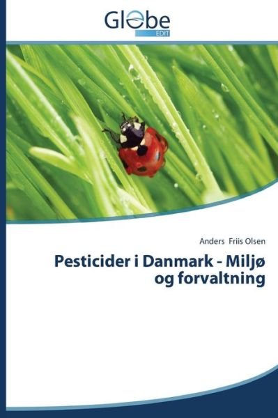 Cover for Friis Olsen Anders · Pesticider I Danmark - Miljø og Forvaltning (Paperback Book) [Danish edition] (2014)