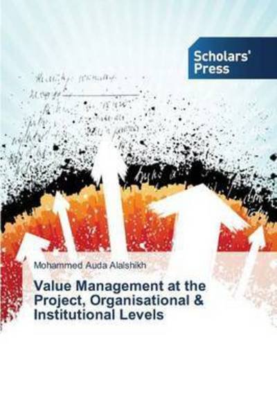 Cover for Alalshikh Mohammed Auda · Value Management at the Project, Organisational &amp; Institutional Levels (Paperback Book) (2015)