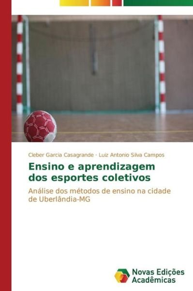 Cover for Silva Campos Luiz Antonio · Ensino E Aprendizagem Dos Esportes Coletivos (Paperback Book) [Portuguese edition] (2014)