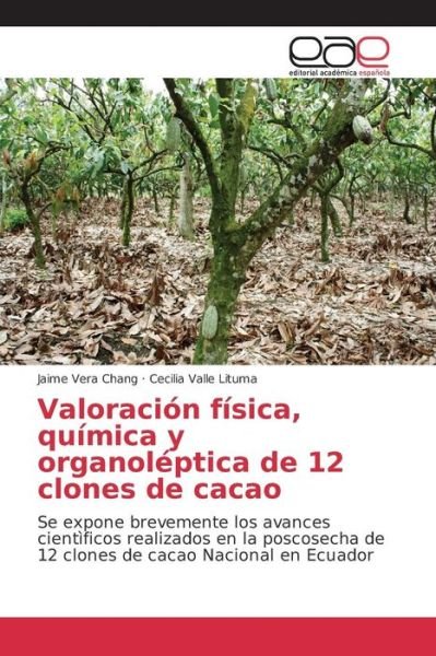 Cover for Vera Chang Jaime · Valoracion fisica, quimica y organoleptica de 12 clones de cacao (Paperback Book) (2016)