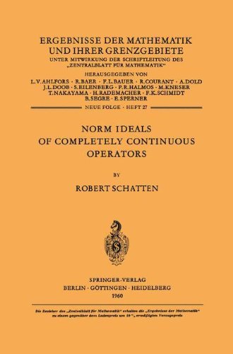 Cover for Robert Schatten · Norm Ideals of Completely Continuous Operators - Ergebnisse Der Mathematik Und Ihrer Grenzgebiete. 2. Folge (Paperback Bog) [Softcover Reprint of the Original 1st Ed. 1960 edition] (2012)