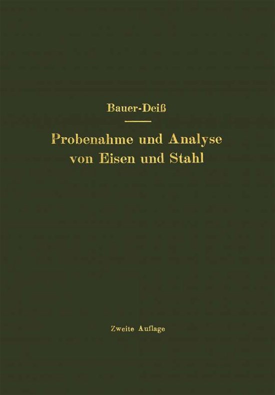 Cover for O Bauer · Probenahme Und Analyse Von Eisen Und Stahl: Hand- Und Hilfsbuch Fur Eisenhutten-Laboratorien (Paperback Bog) [2nd Softcover Reprint of the Original 2nd 1922 edition] (1922)