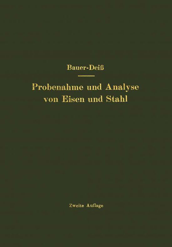 Probenahme Und Analyse Von Eisen Und Stahl: Hand- Und Hilfsbuch Fur Eisenhutten-Laboratorien - O Bauer - Books - Springer-Verlag Berlin and Heidelberg Gm - 9783642988547 - 1922