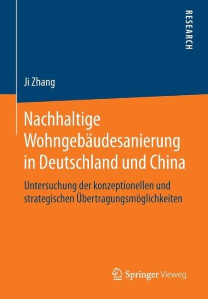Cover for Ji Zhang · Nachhaltige Wohngebaudesanierung in Deutschland Und China: Untersuchung Der Konzeptionellen Und Strategischen UEbertragungsmoeglichkeiten (Paperback Bog) [2015 edition] (2015)