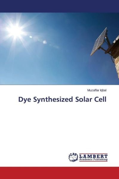 Cover for Muzaffar Iqbal · Dye Synthesized Solar Cell (Taschenbuch) (2014)