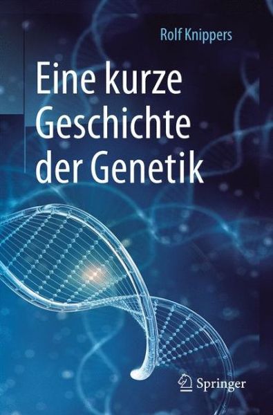 Cover for Rolf Knippers · Eine kurze Geschichte der Genetik (Paperback Book) (2017)