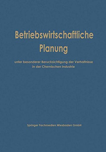 Cover for Betriebswirtschaftlichen Ausschuss Des Verbandes Der · Betriebswirtschaftliche Planung Unter Besonderer Berucksichtigung Der Verhaltnisse in Der Chemischen Industrie (Paperback Book) [Softcover Reprint of the Original 1st 1965 edition] (1965)