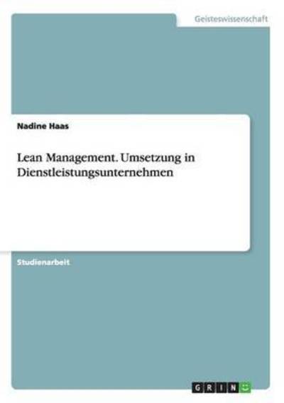 Lean Management. Umsetzung in Dien - Haas - Książki -  - 9783668038547 - 22 września 2015