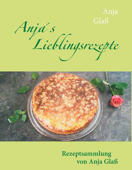 Anja s Lieblingsrezepte - Glaß - Books -  - 9783740745547 - 