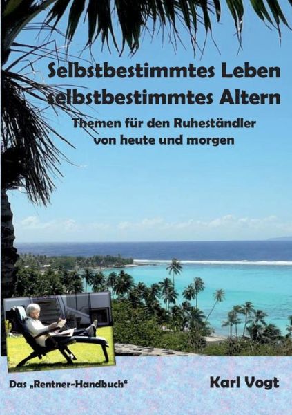 Cover for Karl Vogt · Selbstbestimmtes Leben  Selbstbestimmtes Altern (Paperback Book) (2016)