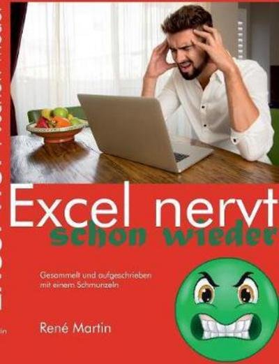 Excel nervt schon wieder - Martin - Bücher -  - 9783743182547 - 8. Februar 2017