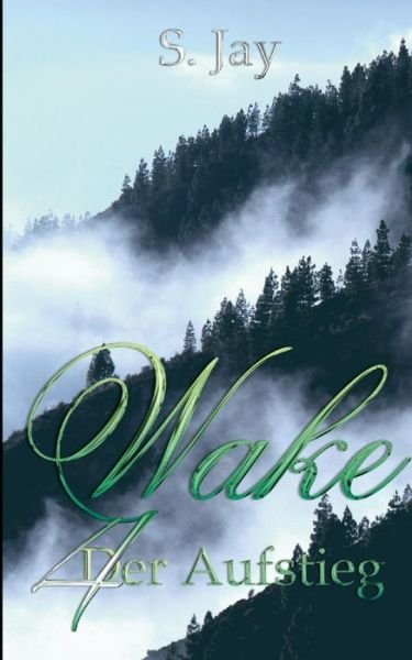 Wake 4 - Der Aufstieg - S Jay - Bøger - Books on Demand - 9783748190547 - 20. februar 2019
